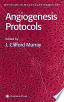 Angiogenesis Protocols edited by J. Clifford Murray.