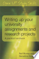 Writing up your university assignments and research projects : a practical handbook / Neil Murray and Geraldine Hughes.