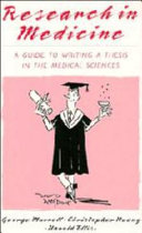 Research in medicine : a guide to writing a thesis in the medical sciences / George Murrell, Christopher Huang, Harold Ellis ; with drawings by David Langdon.