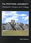 The postwar university : utopianist campus and college / Stefan Muthesius.