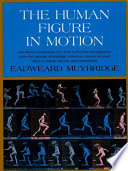 The human figure in motion / Eadweard Muybridge ; introduction by Robert Taft.