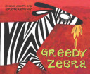 Greedy zebra / by Mwenye Hadithi ; illustrated by Adrienne Kennaway.