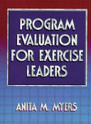Program evaluation for exercise leaders / Anita M. Myers.