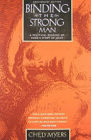 Binding the strong man : a political reading of Mark's story of Jesus / Ched Myers.