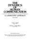 The dynamics of human communication : a laboratory approach / Gail E. Myers, Michele Tolela Myers.