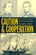 Caution and cooperation : the American Civil War in British-American relations / Phillip E. Myers.