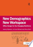 New demographics, new workspace : office design for the changing workforce / Jeremy Myerson, Jo-Anne Bichard, and Alma Erlich.