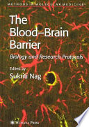The Blood-Brain Barrier Biology and Research Protocols / edited by Sukriti Nag.