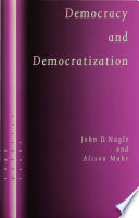 Democracy and democratization : post-communist Europe in comparative perspective / John D. Nagle and Alison Mahr.