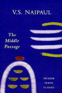 The middle passage : impressions of five societies - British, French and Dutch - in the West Indies and South America / V.S. Naipaul.