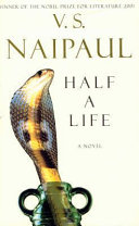Half a life / V.S. Naipaul.