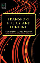 Transport policy and funding / Dai Nakagawa, Ryoji Matsunaka.