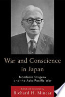 War and conscience in Japan : Nambara Shigeru and the Asia-Pacific war / edited and translated by Richard H. Minear.