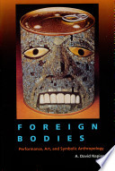 Foreign bodies : performance, art, and symbolic anthropology / A. David Napier.
