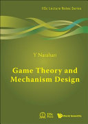 Game theory and mechanism design / Y Narahari (Indian Institute of Science, India).