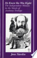 He knew she was right : the independent woman in the novels of Anthony Trollope / Jane Nardin.