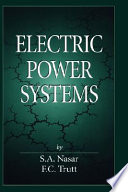 Electric power systems / Syed A. Nasar and F.C. Trutt.