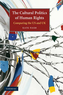 The cultural politics of human rights : comparing the US and UK / Kate Nash.