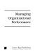 Managing organizational performance / Michael Nash.