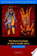 The moral economy of AIDS in South Africa / Nicoli Nattrass.