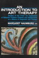 An introduction to art therapy : studies of the "free" art expression of behavior problem children and adolescents as a means of diagnosis and therapy