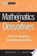 The mathematics of derivatives tools for designing numerical algorithms / Robert L. Navin.
