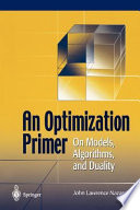 An optimization primer : on models, algorithms, and duality / John Lawrence Nazareth.