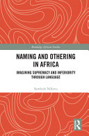 Naming and othering in Africa : imagining supremacy and inferiority through language / Sambulo Ndlovu.