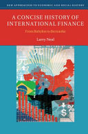 A concise history of international finance : from Babylon to Bernanke / Larry Neal.