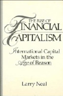 The rise of financial capitalism : international capital markets in the age of reason / Larry Neal.