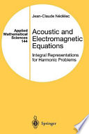 Acoustic and electromagnetic equations : integral representations for harmonic problems / Jean-Claude Nedelec.