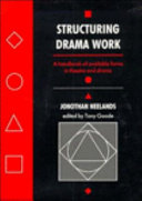 Structuring drama work : a handbook of available forms in theatre and drama / Jonothan Neelands ; edited by Tony Goode ; with a foreword by David Booth.