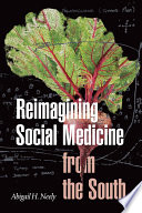Reimagining social medicine from the South Abigail H. Neely.