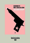 Goodbye Mr. socialism / by Antonio Negri ; in conversation with Raf Valvola Scelsi ; translated from the Italian by Peter Thomas.