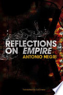 Reflections on Empire / Antonio Negri with contributions from Michael Hardt and Danilo Zolo ; translated by Ed Emery.