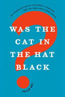 Was the cat in the hat black? : the hidden racism of children's literature, and the need for diverse books / Philip Nel.