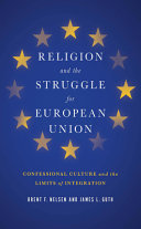 Religion and the struggle for European union : confessional culture and the limits of integration / Brent F. Nelsen and James L. Guth.