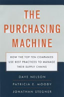 Purchasing machine : how the top ten companies use best practices to manage their supply chains / Dave Nelson ; Patricia E. Moody.