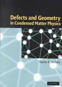 Defects and geometry in condensed matter physics / David R. Nelson.