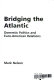 Bridging the Atlantic : domestic politics and Euro-American relations / Mark Nelson.