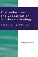 Postmodernism and globalization in ethnomusicology : an epistemological problem.