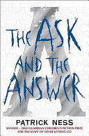The ask and the answer / Patrick Ness.