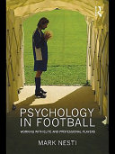 Psychology in football working with elite and professional players / Mark Nesti.