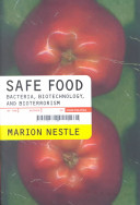 Safe food : bacteria, biotechnology, and bioterrorism / Marion Nestle.