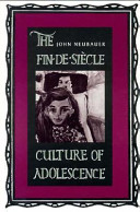 The fin-de-siècle culture of adolescence / John Neubauer.