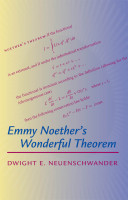 Emmy Noether's wonderful theorem / Dwight E. Neuenschwander.