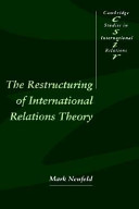 The restructuring of international relations theory / Mark A. Neufeld.