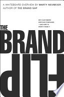 The brand flip why customers now run companies and how to profit from it / Marty Neumeier.