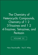 Chemistry of 1, 2, 3-triazines and 1, 2, 4-triazines, tetrazines, and pentazines / (by) Hans Neunhoeffer, Paul F. Wiley.