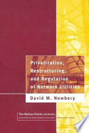 Privatization, restructuring, and regulation of network utilities / David M. Newbery.